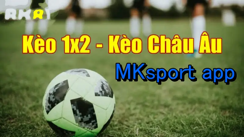 Kèo châu Âu hay còn gọi là kèo 1x2