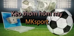 Kèo thơm hôm nay là cơ hội làm giàu của bet thủ